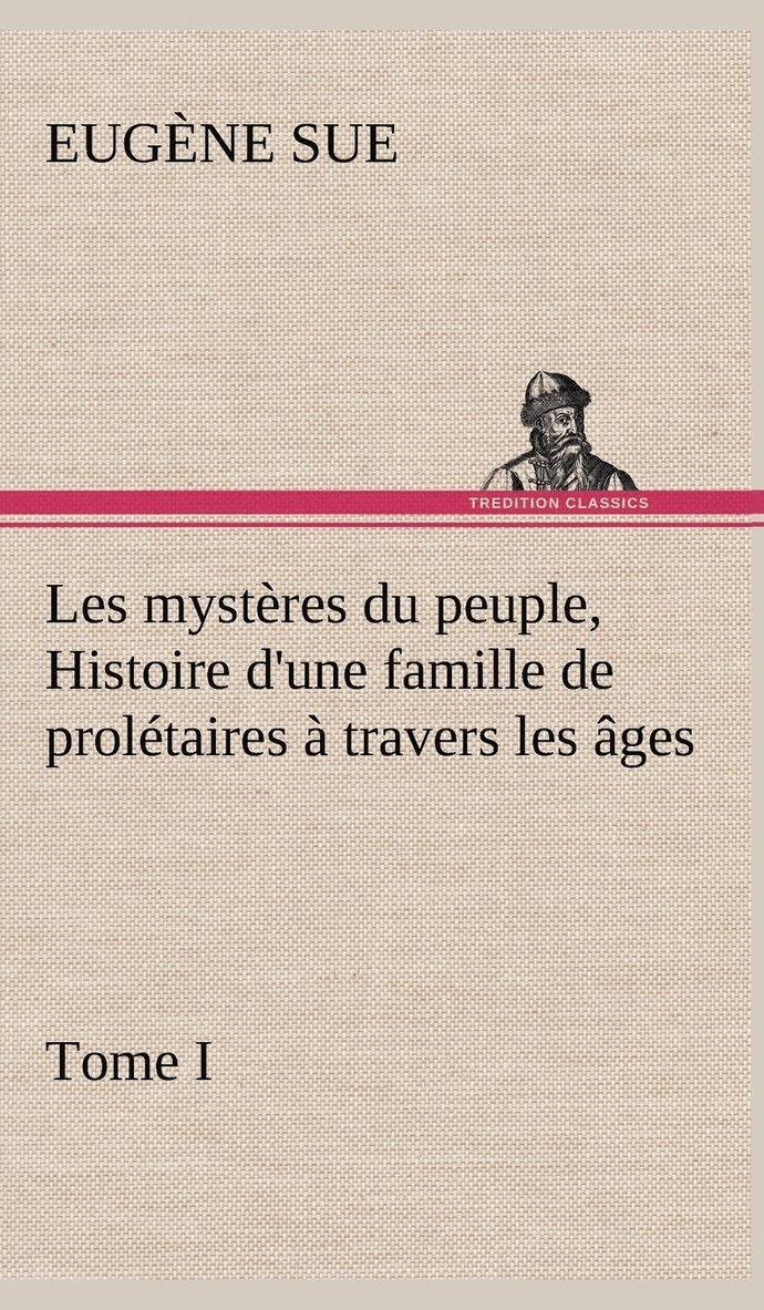 Les mystères du peuple, tome I Histoire d'une famille de prolétaires à travers les âges