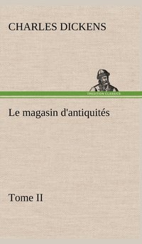 bokomslag Le magasin d'antiquits, Tome II