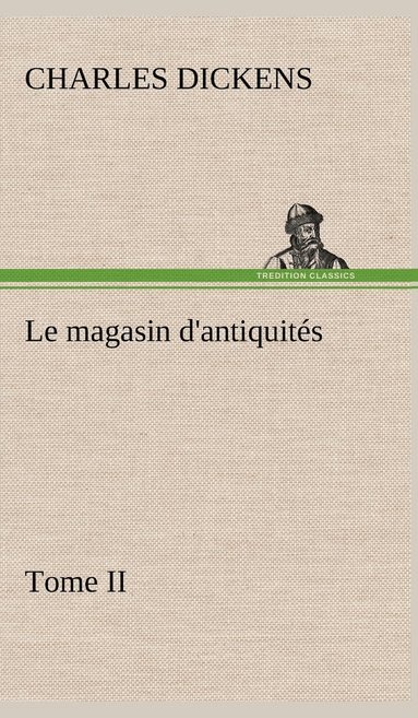 bokomslag Le magasin d'antiquits, Tome II