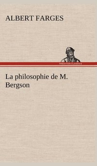 bokomslag La philosophie de M. Bergson