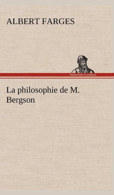 bokomslag La philosophie de M. Bergson