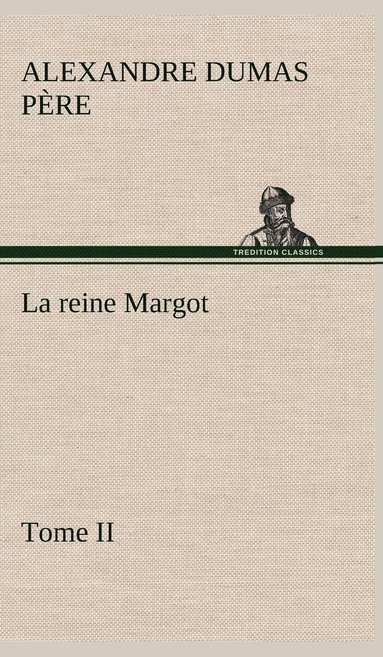 bokomslag La reine Margot - Tome II