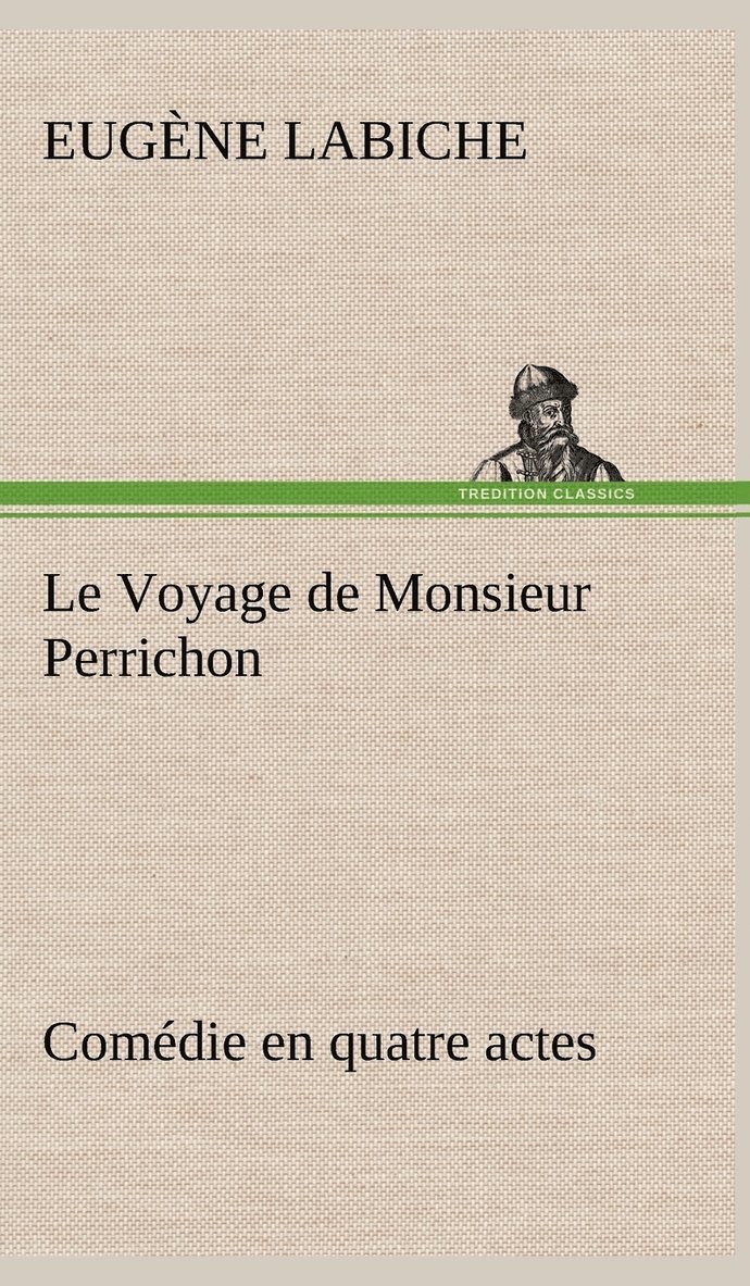 Le Voyage de Monsieur Perrichon Comdie en quatre actes 1