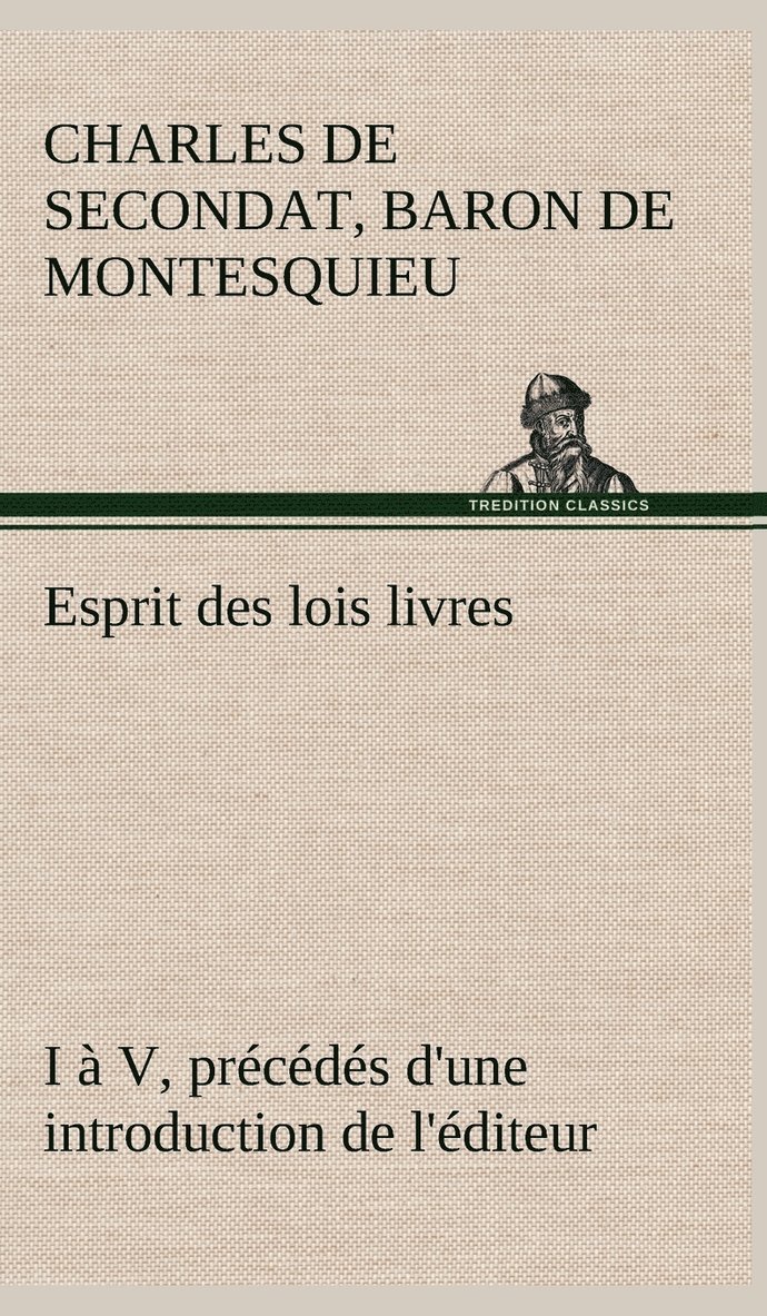 Esprit des lois livres I  V, prcds d'une introduction de l'diteur 1