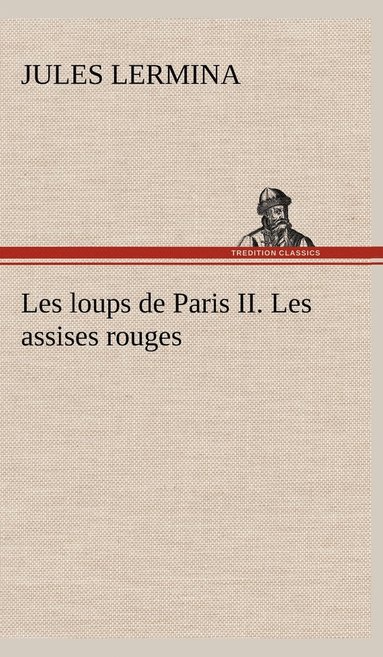 bokomslag Les loups de Paris II. Les assises rouges