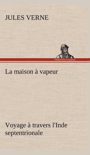 bokomslag maison à vapeur Voyage à travers l'Inde septentrionale