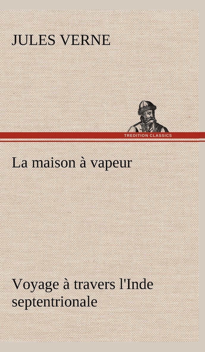 La maison  vapeur Voyage  travers l'Inde septentrionale 1