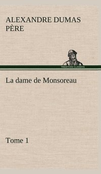 bokomslag dame de Monsoreau - -Tome 1.