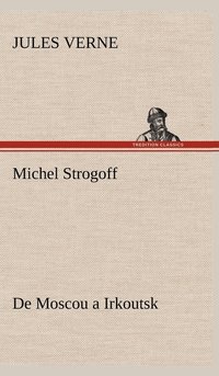 bokomslag Michel Strogoff De Moscou a Irkoutsk
