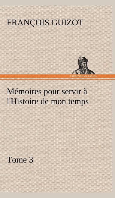 bokomslag Mmoires pour servir  l'Histoire de mon temps (Tome 3)