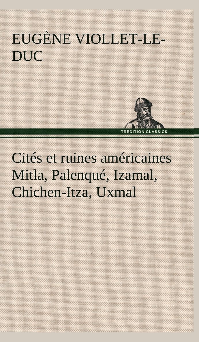 Cits et ruines amricaines Mitla, Palenqu, Izamal, Chichen-Itza, Uxmal 1