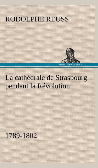 bokomslag cathédrale de Strasbourg pendant la Révolution. (1789-1802)
