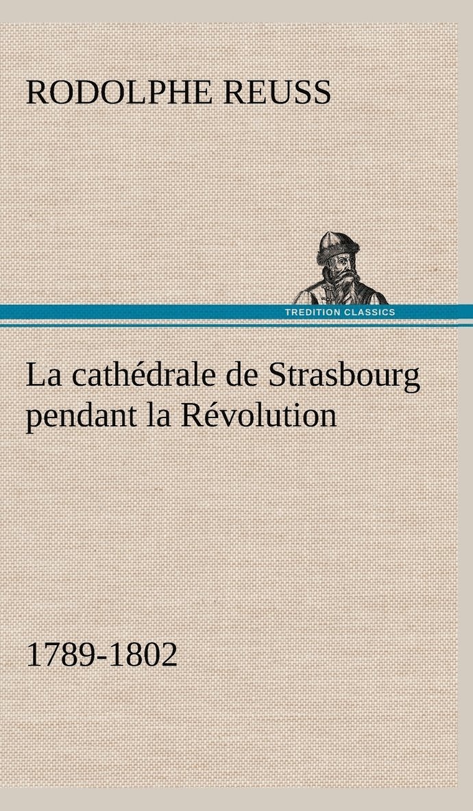 La cathdrale de Strasbourg pendant la Rvolution. (1789-1802) 1
