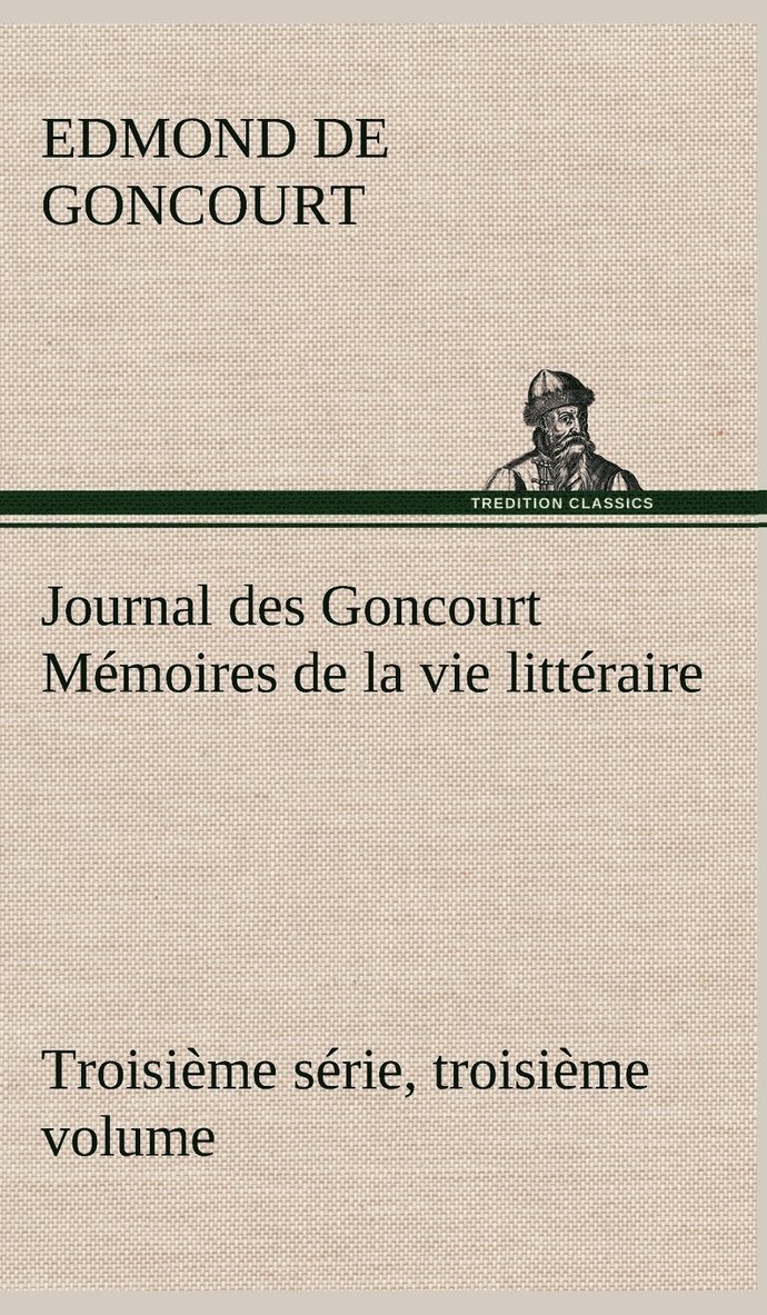 Journal des Goncourt (Troisime srie, troisime volume) Mmoires de la vie littraire 1