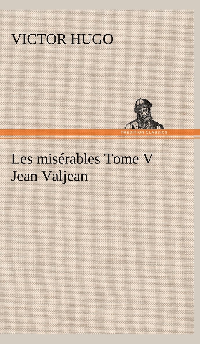 Les misrables Tome V Jean Valjean 1