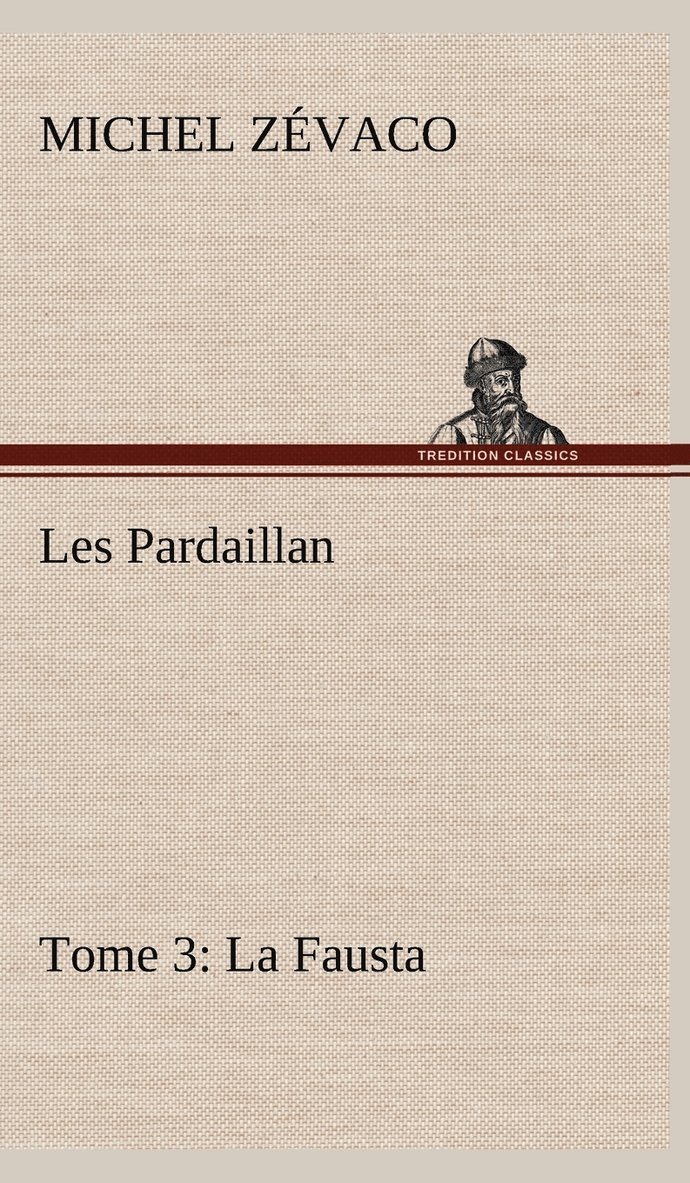 Les Pardaillan - Tome 03, La Fausta 1