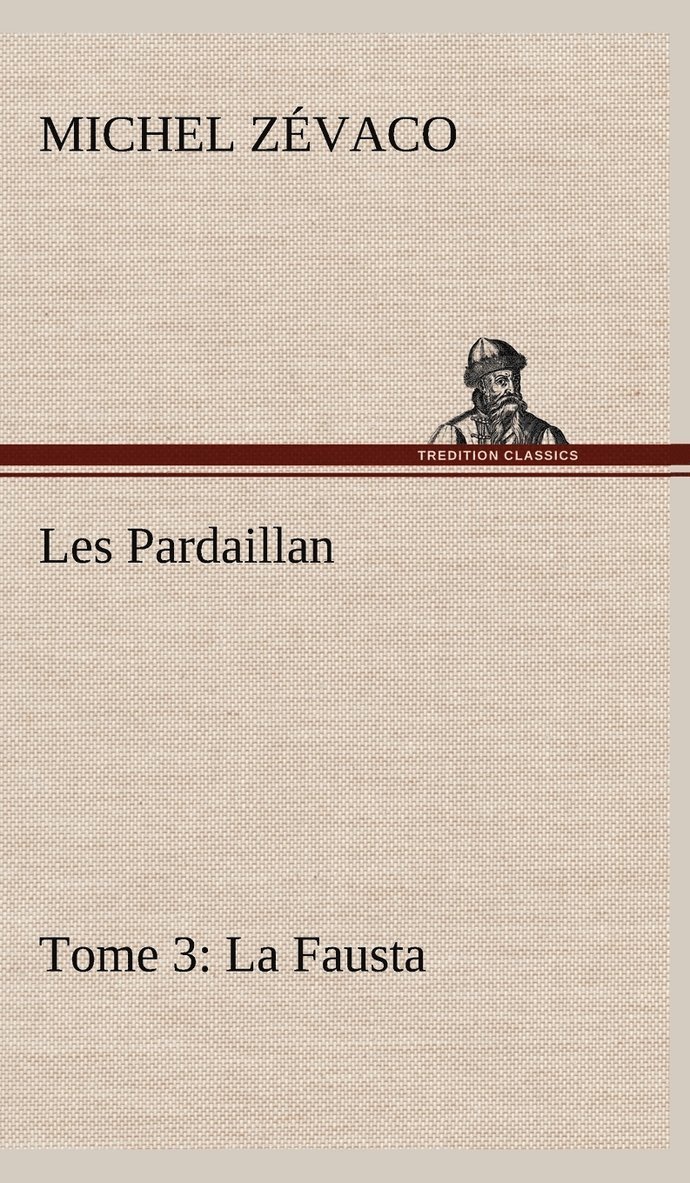 Les Pardaillan - Tome 03, La Fausta