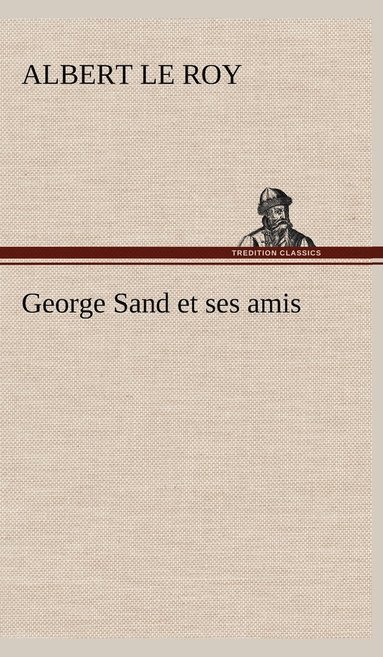 bokomslag George Sand et ses amis