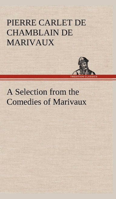 bokomslag A Selection from the Comedies of Marivaux