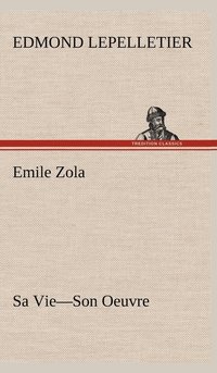 bokomslag Emile Zola Sa Vie-Son Oeuvre