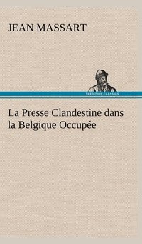 bokomslag La Presse Clandestine dans la Belgique Occupe