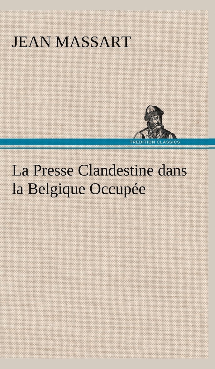 Jean Massart - Presse Clandestine dans la Belgique Occupée, Inbunden