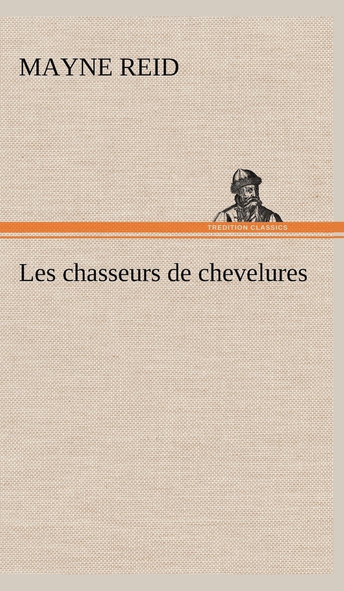 Mayne Reid - Les chasseurs de chevelures, Inbunden