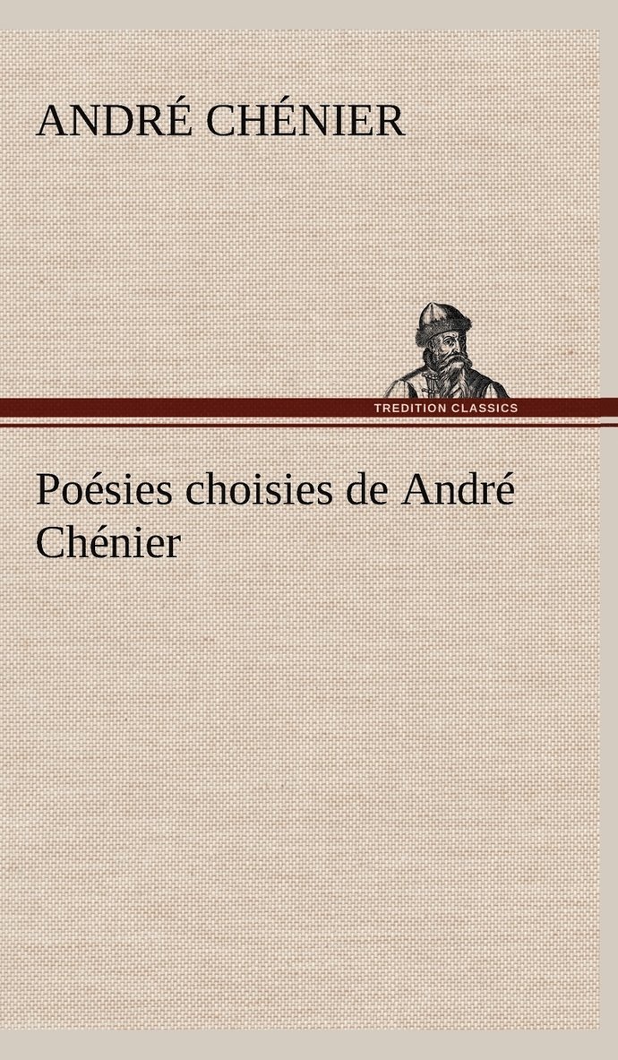 André Chénier, André - Poésies choisies de André Chénier, Inbunden