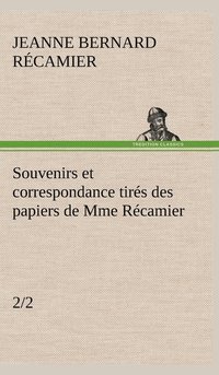 bokomslag Souvenirs et correspondance tirs des papiers de Mme Rcamier (2/2)
