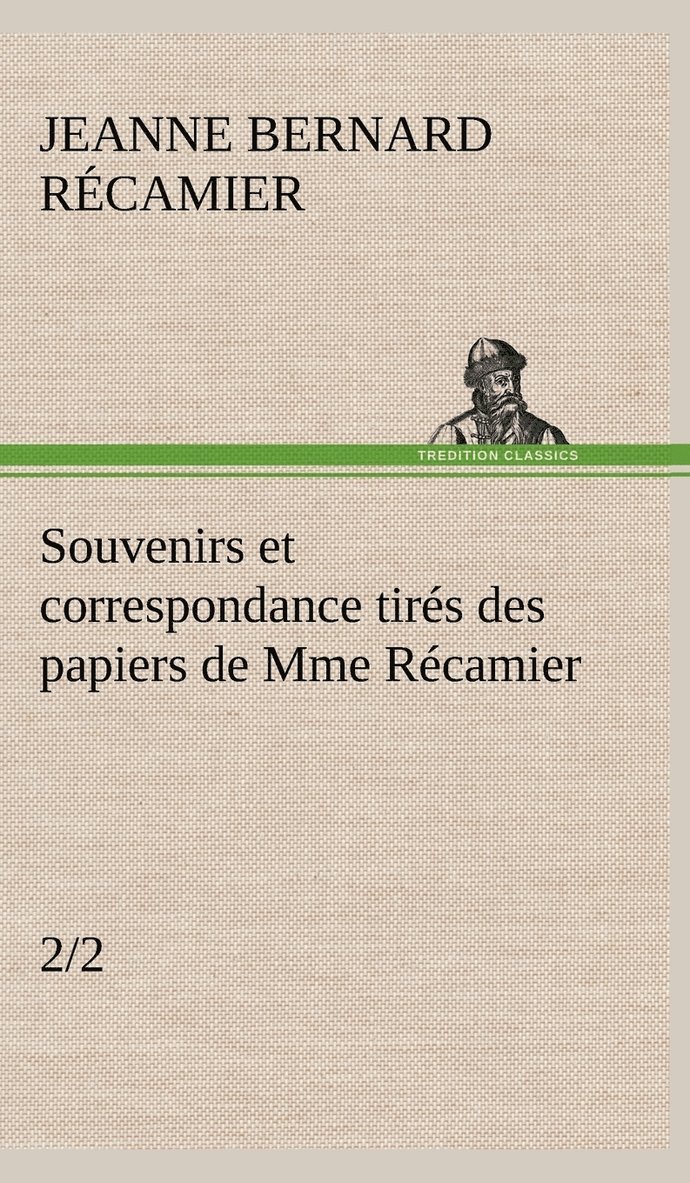 Souvenirs et correspondance tirs des papiers de Mme Rcamier (2/2) 1