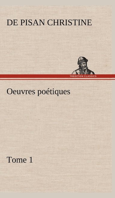 De Pisan Christine - Oeuvres poétiques Tome 1, Inbunden