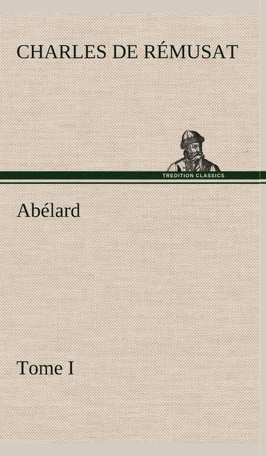 bokomslag Abélard, Tome I
