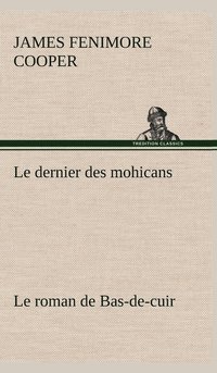 bokomslag Le dernier des mohicans Le roman de Bas-de-cuir