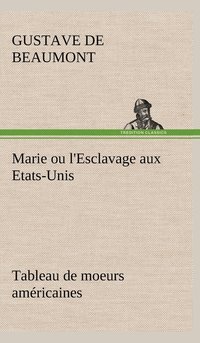 bokomslag Marie ou l'Esclavage aux Etats-Unis Tableau de moeurs amricaines