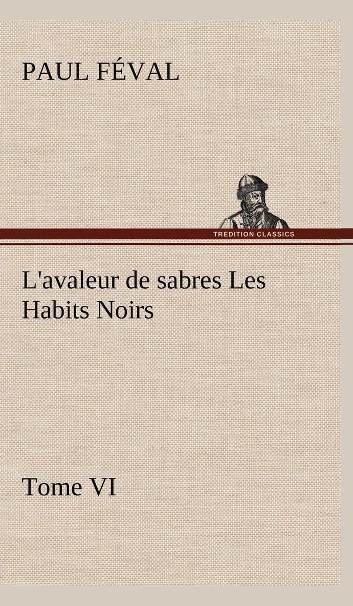 L'avaleur de sabres Les Habits Noirs Tome VI 1