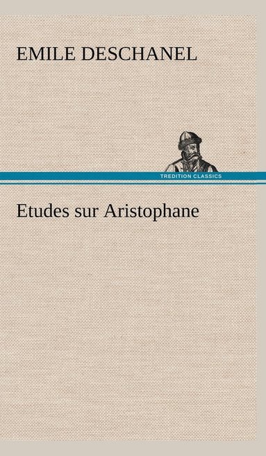 bokomslag Etudes sur Aristophane
