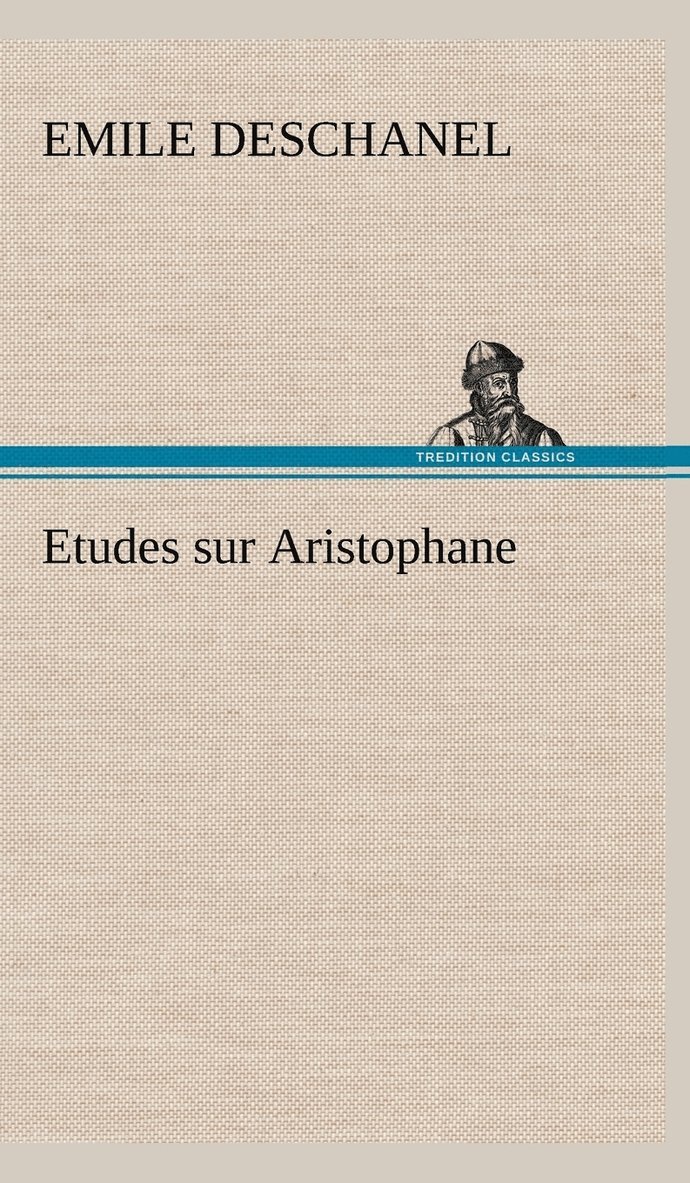 Emile Deschanel - Etudes sur Aristophane, Inbunden