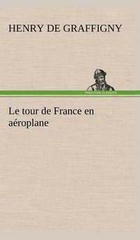 bokomslag Le tour de France en aroplane