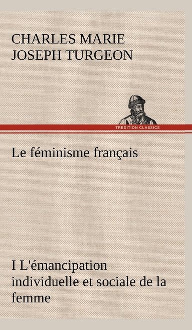 bokomslag Le fminisme franais I L'mancipation individuelle et sociale de la femme