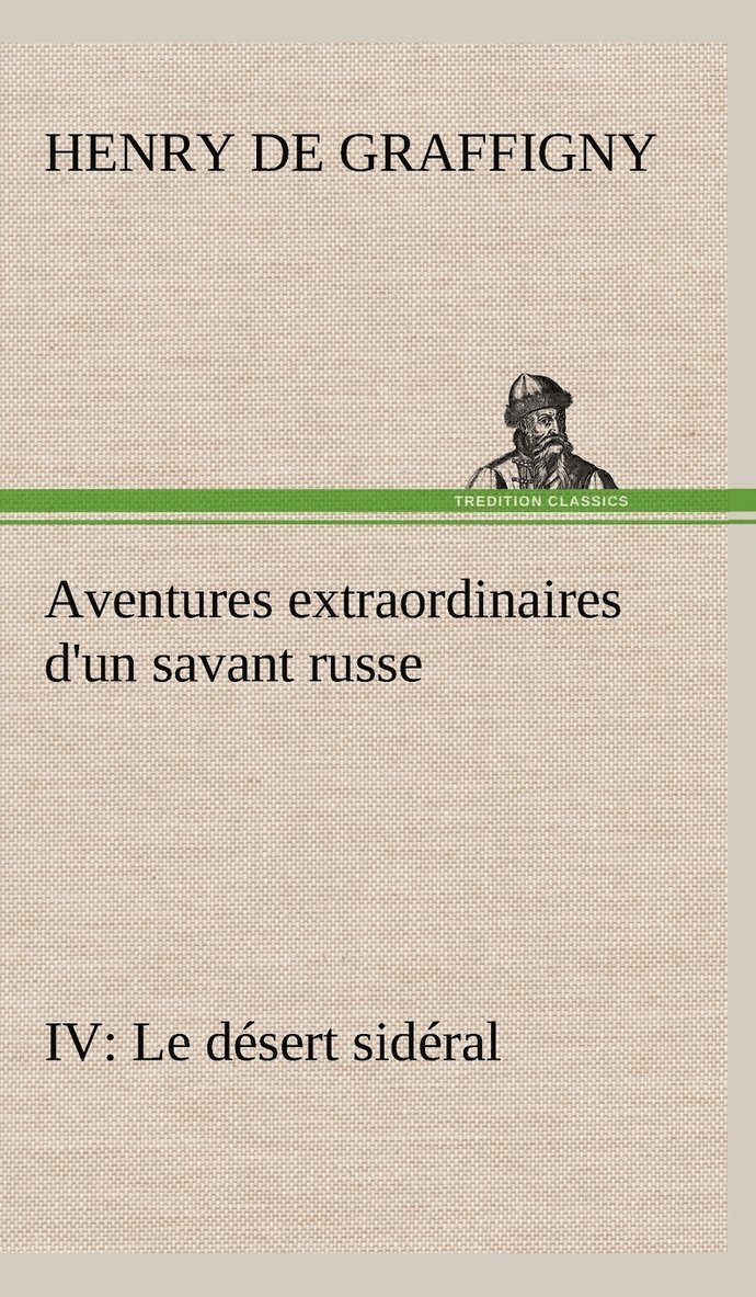 Aventures extraordinaires d'un savant russe IV. Le désert sidéral