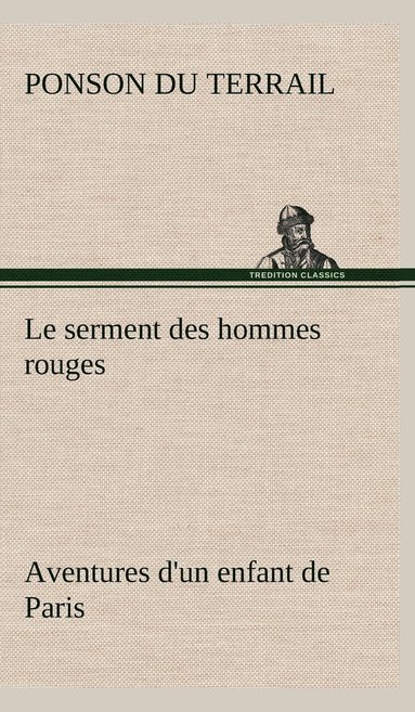 bokomslag serment des hommes rouges Aventures d'un enfant de Paris