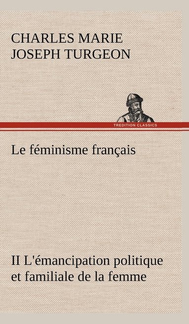 bokomslag Le fminisme franais II L'mancipation politique et familiale de la femme