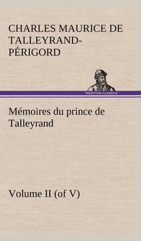 bokomslag Mmoires du prince de Talleyrand, Volume II (of V)