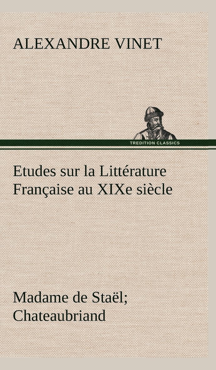 Etudes sur la Littrature Franaise au XIXe sicle Madame de Stal; Chateaubriand 1