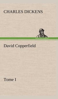 bokomslag David Copperfield - Tome I