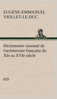 bokomslag Dictionnaire raisonn de l'architecture franaise du XIe au XVIe sicle (6/9)
