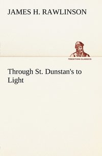 bokomslag Through St. Dunstan's to Light