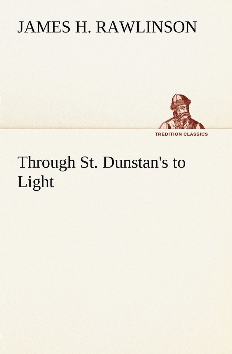 Through St. Dunstan's to Light 1