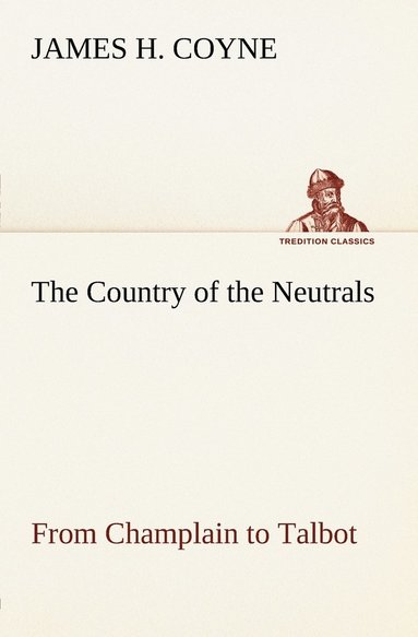 bokomslag The Country of the Neutrals (As Far As Comprised in the County of Elgin), From Champlain to Talbot