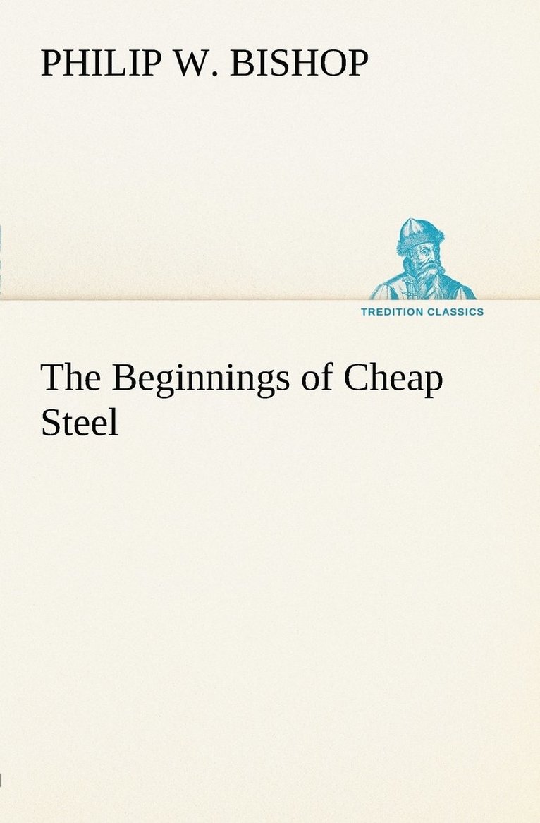 The Beginnings of Cheap Steel 1